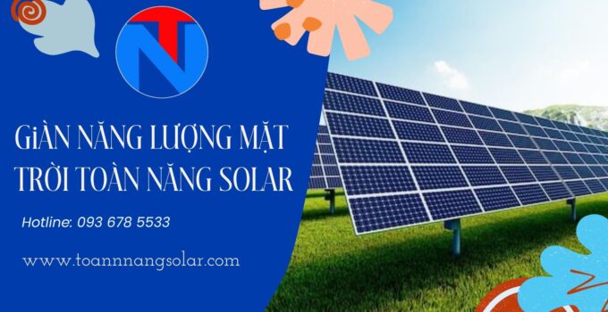 Giàn năng lượng mặt trời: Xu hướng tiết kiệm năng lượng cho mọi hộ gia đình